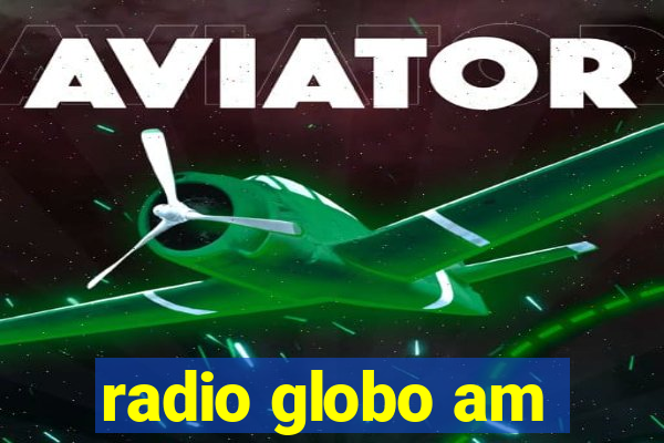 radio globo am